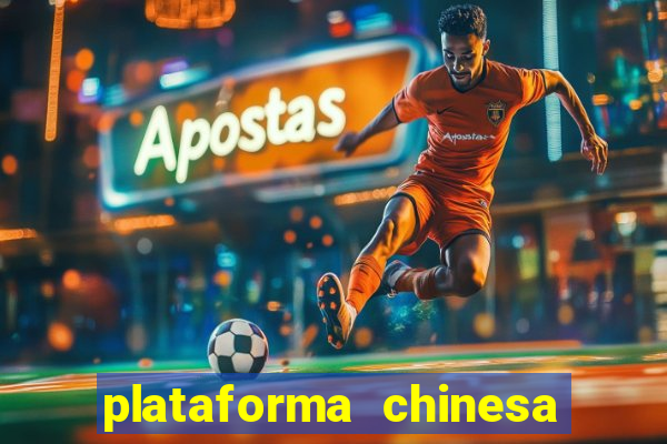 plataforma chinesa de jogos de cassino